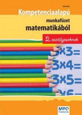 KOMPETENCIAALAPÚ MUNKAFÜZET MATEMATIKÁBÓL 2. OSZTÁLYOSOKNAK