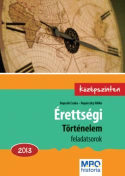 ÉRETTSÉGI - TÖRTÉNELEM 2013. KÖZÉPSZINTEN