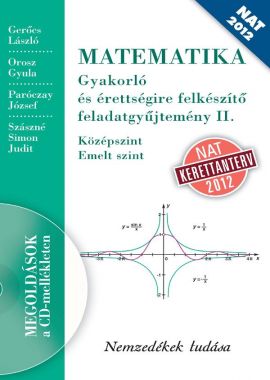 MATEMATIKA Gyakorló és érettségire felkészítő feladatgyűjtemény II. 