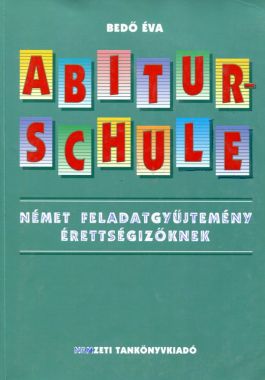 Abiturschule Német feladatgyűjtemény érettségizőknek