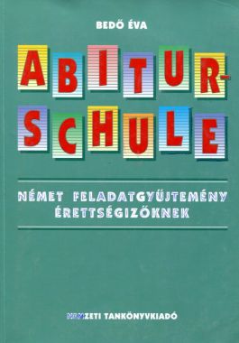 Abiturschule Német feladatgyűjtemény érettségizőknek