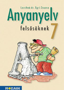 Anyanyelv felsősöknek tk. 7.o.