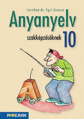 Anyanyelv szakképzősöknek tk 10.o.