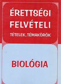 Érettségi felvételi tételek, témakörök Biológia