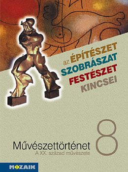 Az építészet szobrászat festészet kincsei 8. XX.század