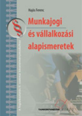 Munkajogi és vállalkozási alapismeretek (hivatalos tankönyv)