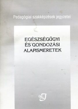 Egészségügyi és gondozási alapismeretek jegyzet