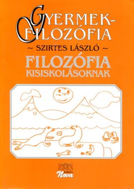 Gyermekfilozófia FILOZÓFIA KISISKOLÁSOKNAK