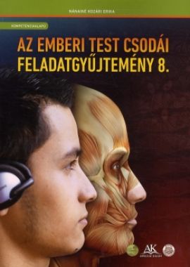 Az emberi test csodái 8. - Feladatgyűjtemény - Kompetenciaalapú