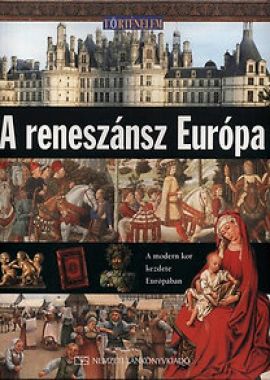 A reneszánsz Európa - A modern kor kezdete Európában