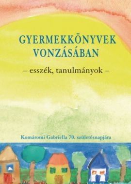 Gyermekkönyvek vonzásában Komáromi Gabriella 70. születésnapjára