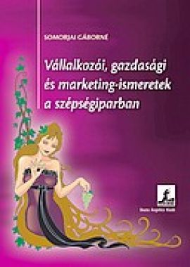 VÁLLALKOZÁSI,JOGI ÉS MARKETING  ISMERETEK a szépségiparban